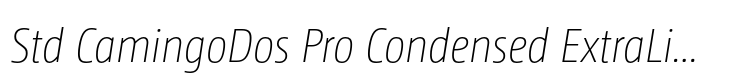 CamingoDos Condensed Std CamingoDos Pro Condensed ExtraLight Italic