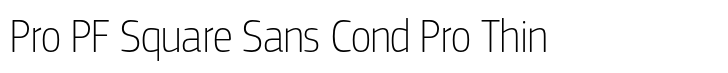 PF Square Sans Condensed Pro Pro PF Square Sans Cond Pro Thin