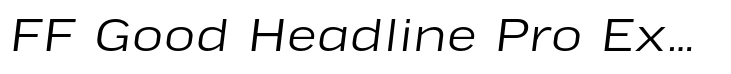 FF Good Headline Pro Extended Light Italic