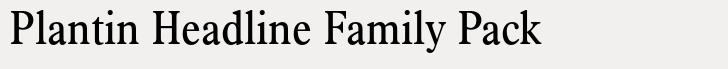 Plantin Headline Family Pack