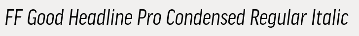 FF Good Headline Pro Condensed Regular Italic