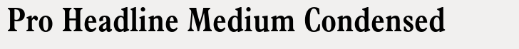 Plantin Headline Pro Headline Medium Condensed
