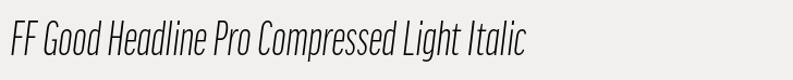 FF Good Headline Pro Compressed Light Italic