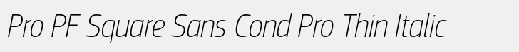 PF Square Sans Condensed Pro Pro PF Square Sans Cond Pro Thin Italic